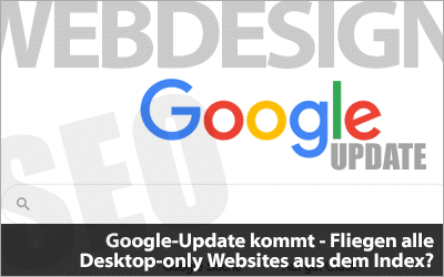 Großes Google-Update - Fliegen alle Desktop-only Websites aus dem Index?